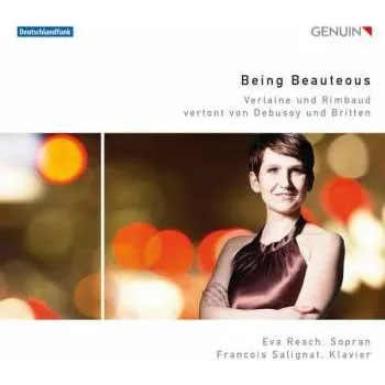 Zahraniční hudba CD Claude Debussy: Being Beauteous (Verlaine Und Rimbaud Vertont Von Debussy Und Britten) 2016