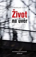 Život na úvěr - Jaroslav Kříž