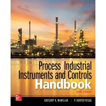 Process / Industrial Instruments and Controls Handbook, Sixth Edition – Gregory K. Mcmillan,P. Hunter Vegas (EN)