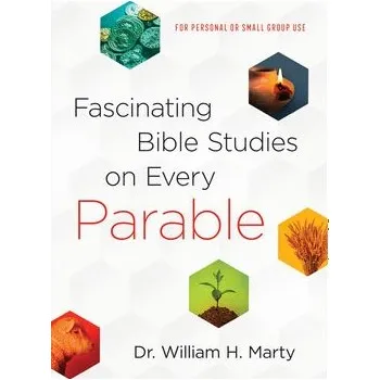 Cizojazyčná kniha Fascinating Bible Studies on Every Parable '- For Personal or Small Group Use - Marty, Dr. William H.