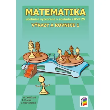 Matematika Matematika - Výrazy a rovnice 1 (pracovní sešit) - 8-23 - Mgr. Michaela Jedličková; RNDr. Peter Krupka, Ph.D.; RNDr. Jana Nechvátalová