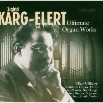 Zahraniční hudba CD Sigfrid Karg-Elert: Ultimate Organ Works Vol. 3 2004