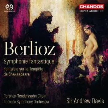 Zahraniční hudba SACD Hector Berlioz: Symphonie Fantastique / Fantaisie Sur la Tempête de Shakespeare 2019
