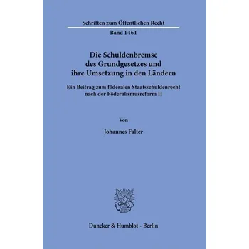 Die Schuldenbremse des Grundgesetzes und ihre Umsetzung in den Ländern. - Falter, Johannes