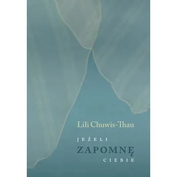 Literární biografie Jeżeli zapomnę Ciebie - Lili Chuwis-Thau