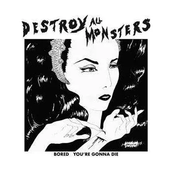 Hudba SP Destroy All Monsters: Bored / You're Gonna Die LTD | CLR 2022 White Vinyl Limited Edition