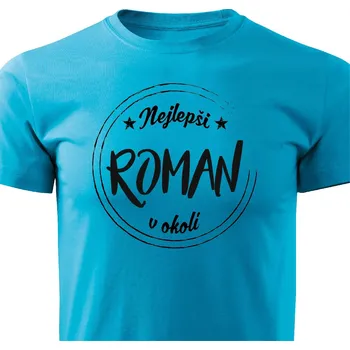 Pánská móda Pánské tričko Nejlepší Roman v okolí Barva: Tyrkysová, Velikost: XL