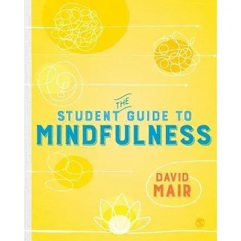 Cizojazyčná kniha Student Guide to Mindfulness - Mair, David (Independent Psychotherapist and Editor)