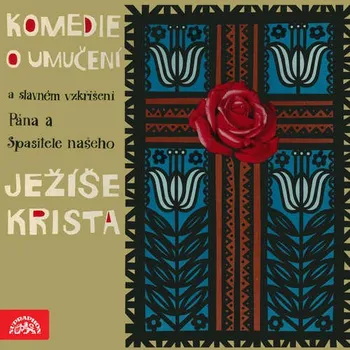Komedie o umučení a slavném vzkříšení Pána a Spasitele našeho Ježíše Krista - Česká lidová (mp3 audiokniha)