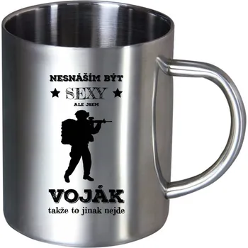 Nerezový hrnek Nesnáším být sexy, ale jsem voják