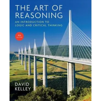 Art of Reasoning: An Introduction to Logic and Critical Thinking – David Kelley (EN)