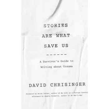 Stories Are What Save Us - Chrisinger, David (Communications Analyst)