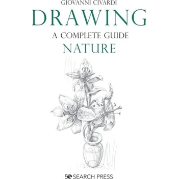 Umění Drawing - A Complete Guide: Nature - Giovanni Civardi