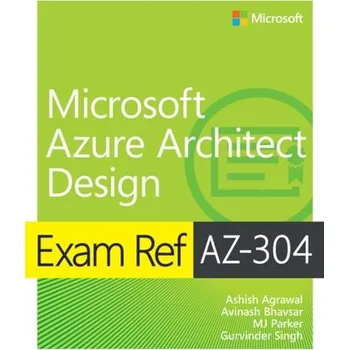 Technika Exam Ref AZ-304 Microsoft Azure Architect Design - Agrawal, Ashish; Bhavsar, Avinash; Parker, MJ; Singh, Gurvinder