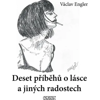 Deset příběhů o lásce a jiných radostech - Václav Engler
