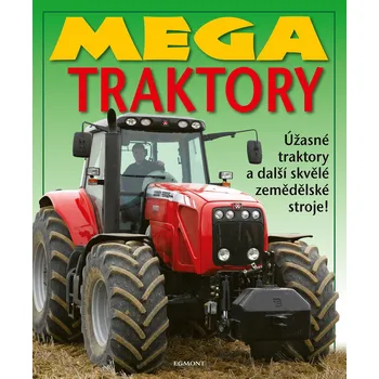 Mega traktory: Úžasné traktory a další zemědělské stroje! - Miloš Komanec (2022, pevná)