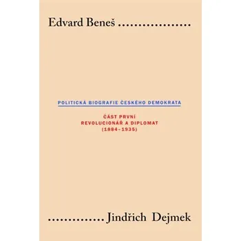 Kniha Edvard Beneš. Politická biografie českého demokrata (I.) Ekniha