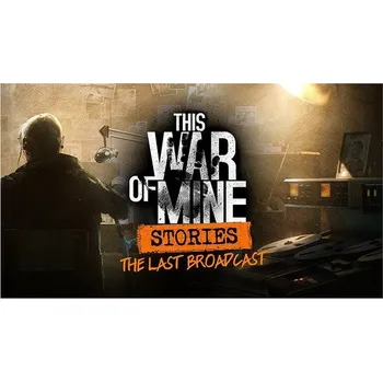 Hra This War of Mine: Stories - Last Broadcast - PC DIGITAL