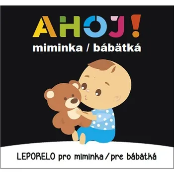 Hračka pro nejmenší Ahoj! miminka / bábätká Leporelo pro miminka / pre bábätká Kniha