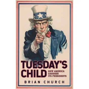 Cizojazyčná kniha Tuesday's Child: How America Chooses its Presidents - Church, Brian