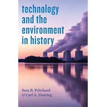 Cizojazyčná kniha Technology and the Environment in History - Pritchard, Sara B. a Zimring, Carl A. (Associate Professor, Pratt Institute)