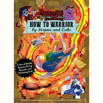 Cizojazyčná kniha Adventure Time - How to Warrior by Fionna and Cake – Christopher Hastings (EN)