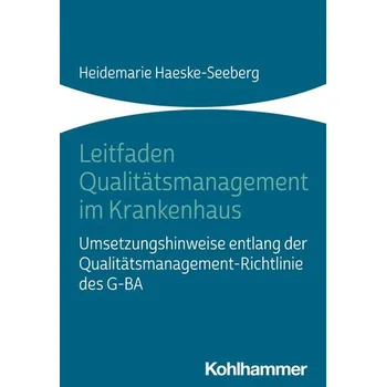 Leitfaden Qualitätsmanagement im Krankenhaus - Haeske-Seeberg, Heidemarie