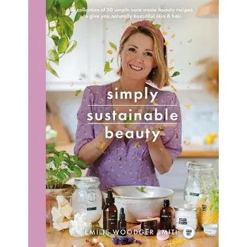 Sustainable Beauty - Smith, Emilie Woodger