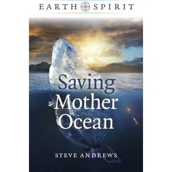 Earth Spirit: Saving Mother Ocean - Klistorner, Daniel; Hall, Steve; Beveridge, Bruce; Braunschweiger, Art; Andrews, Scott