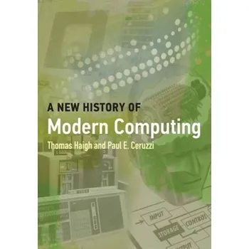 Kniha A New History of Modern Computing - Haigh, Thomas