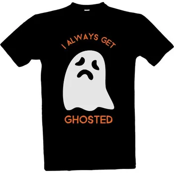 Tričko s potiskem Duch - I always get ghosted pánské
