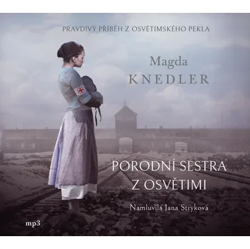 CD Porodní sestra z Osvětimi (Čte Jana Stryková) - audiokniha