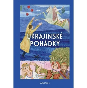 Ukrajinské pohádky | Hana Pražáková, Jiří Šindler