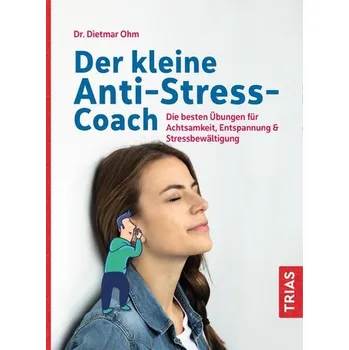Der kleine Anti-Stress-Coach - Ohm, Dietmar