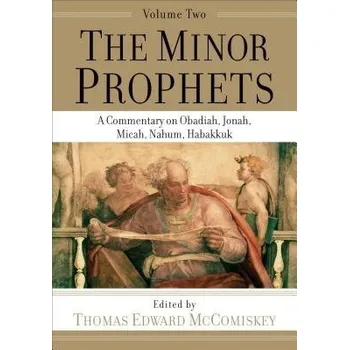 Minor Prophets '- A Commentary on Obadiah, Jonah, Micah, Nahum, Habakkuk - Mccomiskey, Thomas Edward