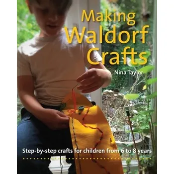 Making Waldorf Crafts - Taylor, Nina