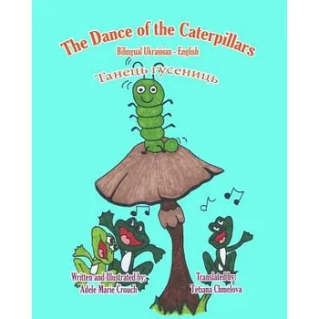Cizojazyčná kniha The Dance of the Caterpillars Bilingual Ukrainian English – Adele Marie Crouch,Adele Marie Crouch,Tetiana Chmelova (UK)