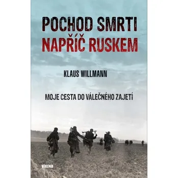 Pochod smrti napříč Ruskem - Klaus Willmann