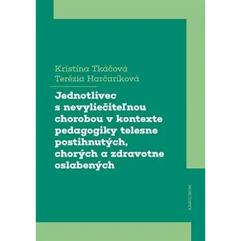 Kniha Jednotlivec s nevyliečiteľnou chorobou v kontexte pedagogiky telesne postihnutých, chorých a zdravot Ekniha