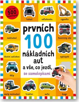 Prvních 100 nákladních aut a vše co jezdí - Kimberley Faria a kol. (2021, brožovaná)