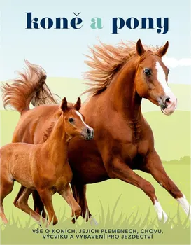 Encyklopedie Koně a pony: Vše o koních, jejich plemenech, chovu, výcviku a vybavení pro jezdectví - Caroline Stamps (2022, pevná)