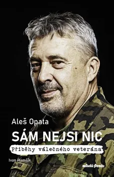 Kniha Aleš Opata: Sám nejsi nic: Příběhy válečného veterána - Ivan Hamšík (2022) [E-kniha]