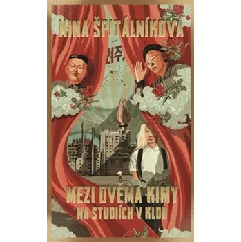 Mezi dvěma Kimy - Nina Špitálníková…