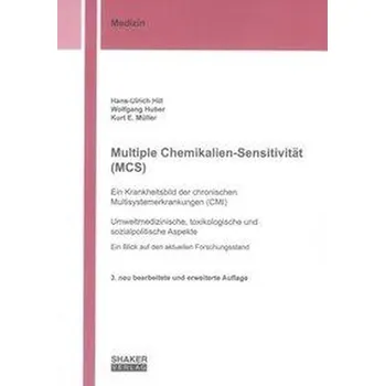 Multiple Chemikalien-Sensitivität (MCS) - Ein Krankheitsbild der chronischen Multisystemerkrankungen (CMI) - Hill, Hans-Ulrich
