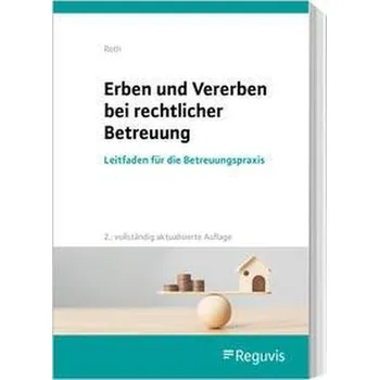 Erben und Vererben bei rechtlicher Betreuung - Roth, Wolfgang