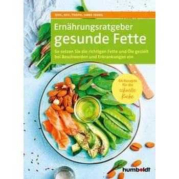 Ernährungsratgeber gesunde Fette. - Anne Iburg