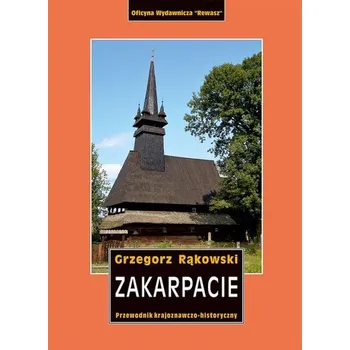 Zakarpacie. Przewodnik krajoznawczo-historyczny po Ukrainie Zachodniej. Część 8 - Grzegorz Rąkowski