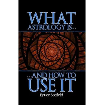 What Astrology is and How To Use it - Bruce Scofield