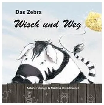 První čtění Das Zebra Wisch und Weg - Hönnige, Sabine [DE] (2022, Měkká, Papierfresserchens MTM-VE)