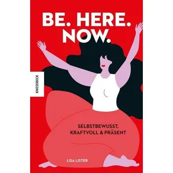 Osobní rozvoj Be. Here. Now. - Lister, Lisa